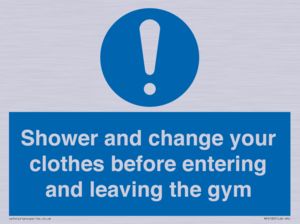 Shower and change your clothes before entering and leaving the gym